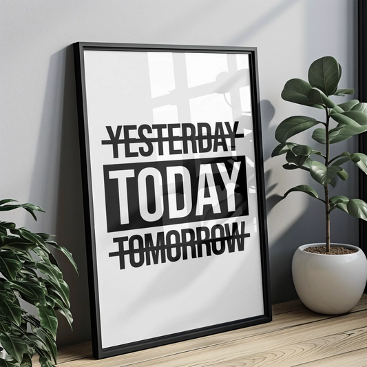 Today - Tablou Motivational în Ramă