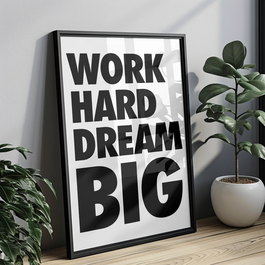 Work Hard Dream Big - Tablou Motivational în Ramă